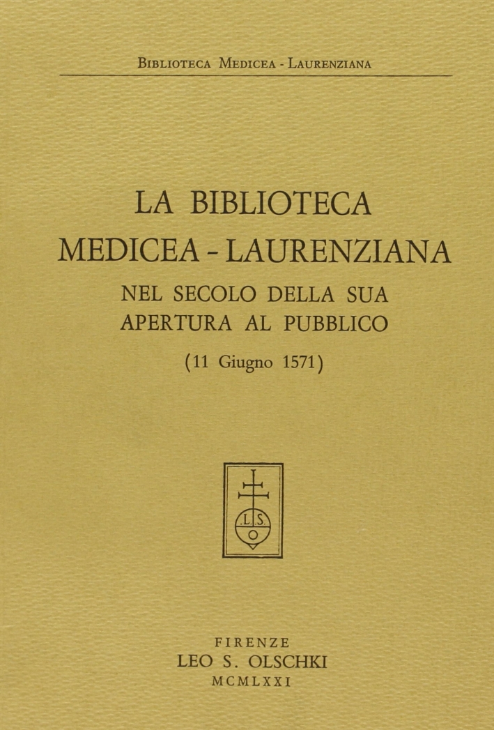 La Biblioteca Mediceo-Laurenziana nel secolo della sua apertura al pubblico …