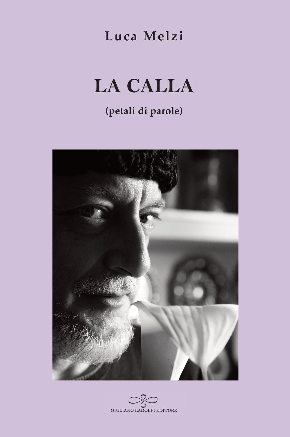 La calla (petali di parole, Borgomanero, Giuliano Ladolfi Editore, 2019