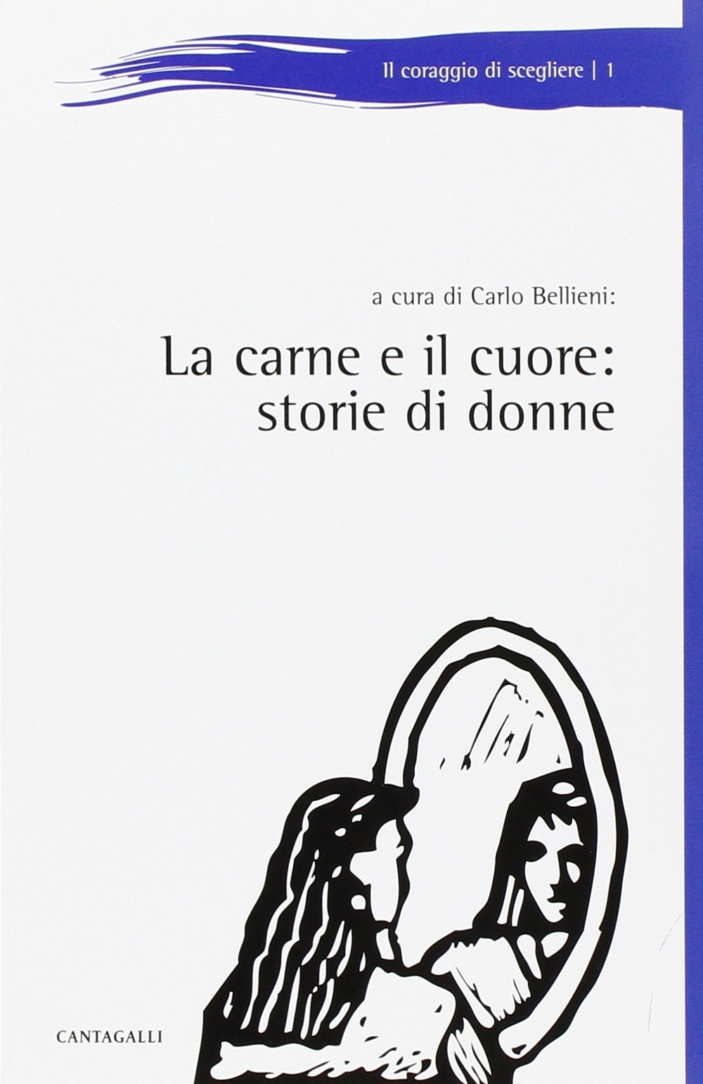 La Carne e il Cuore. Storie di Donne, Siena, Edizioni …