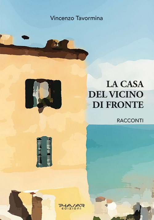 La Casa del Vicino di Fronte. Racconti