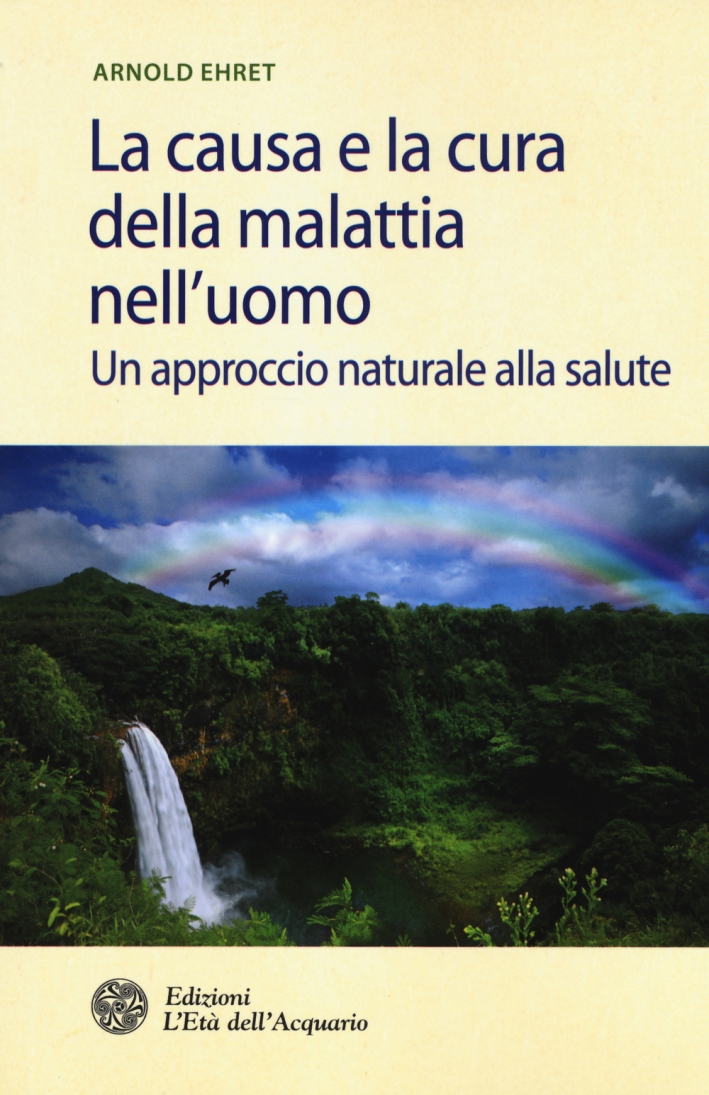 La causa e la cura della malattia nell'uomo. Un approccio …