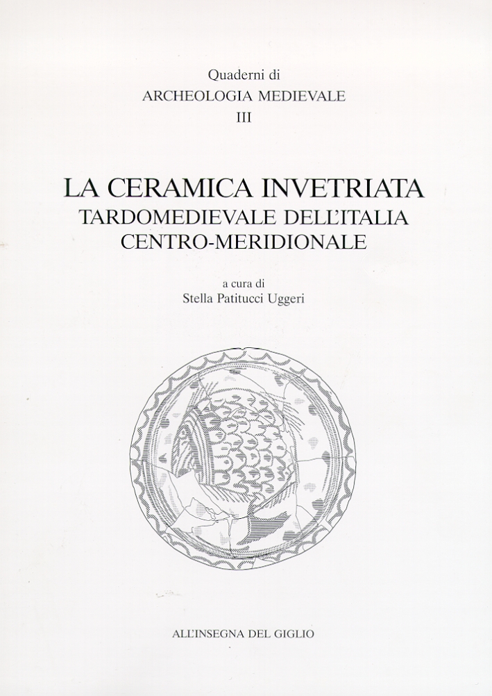 La ceramica invetriata tardomedievale dell'Italia centro-meridionale