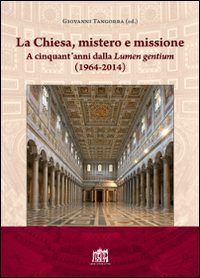 La Chiesa, mistero e missione. A cinquant'anni dalla Lumen gentium …