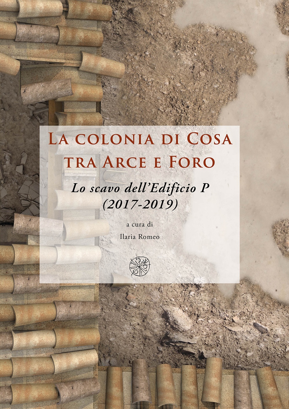 La colonia di Cosa tra Arce e Foro. Lo scavo …