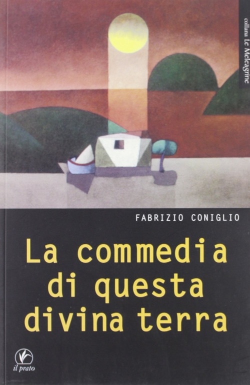 La commedia di questa divina terra, Saonara, Casa Editrice Il …