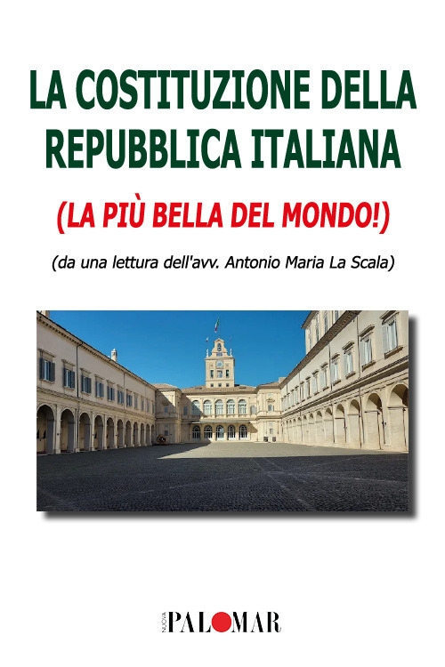 La Costituzione della Repubblica Italiana. La più bella del mondo