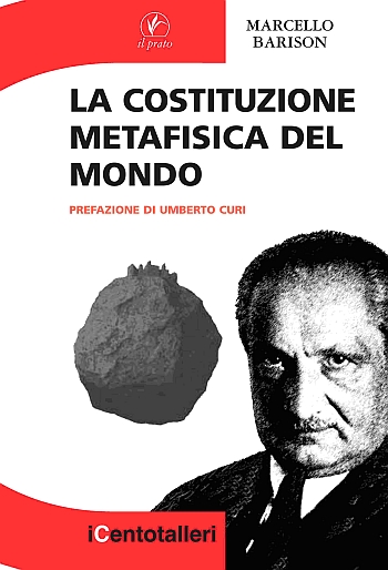 La Costituzione Metafisica del Mondo, Saonara, Casa Editrice Il Prato, …