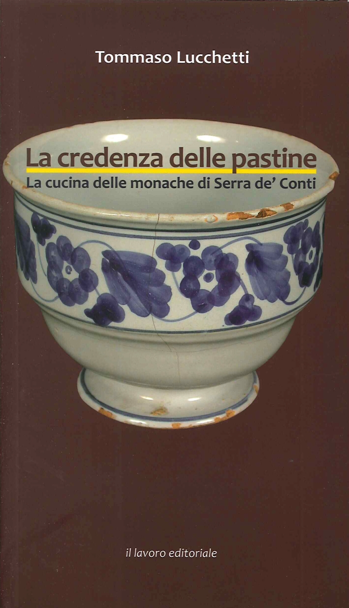 La Credenza delle Pastine. La Cucina delle Monache di Serra …