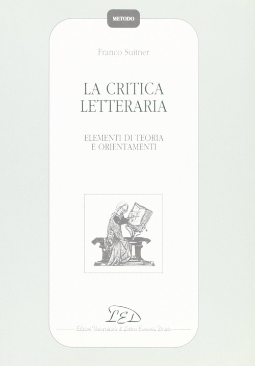 La critica letteraria. Elementi di teoria e orientamenti