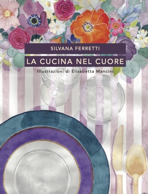 La cucina nel cuore. Nuova ediz