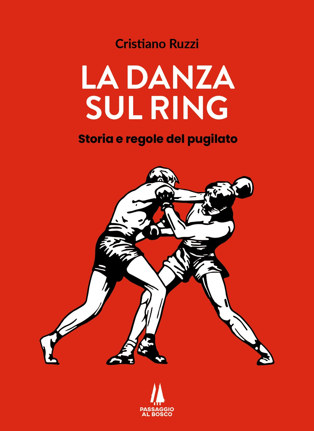 La danza sul ring. Storie e regole del pugilato