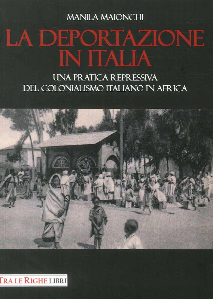 La deportazione in Italia. Una pratica repressiva del colonialismo italiano …