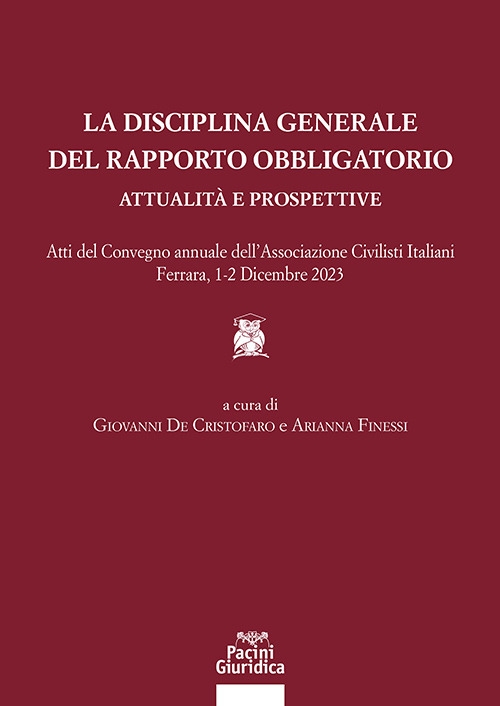 La disciplina generale del rapporto obbligatorio. Attualità e prospettive. Atti …