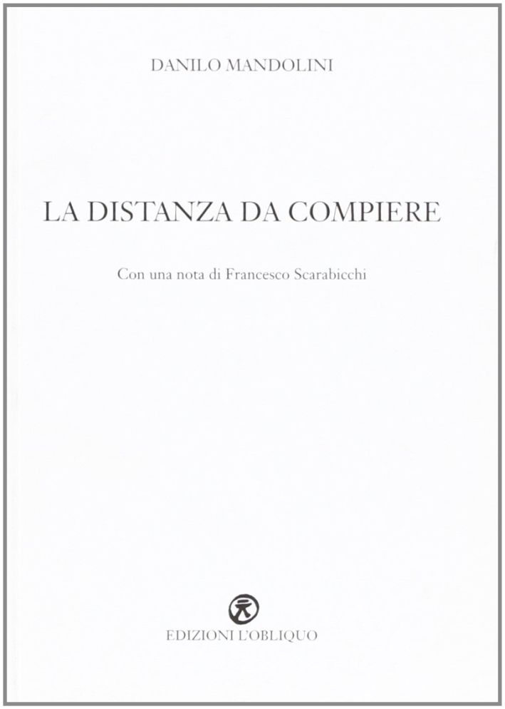 La distanza da compiere, Brescia, L'Obliquo, 2004