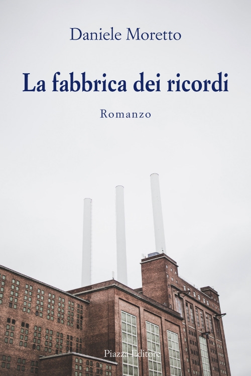 La fabbrica di ricordi, Silea, Piazza Editore, 2019