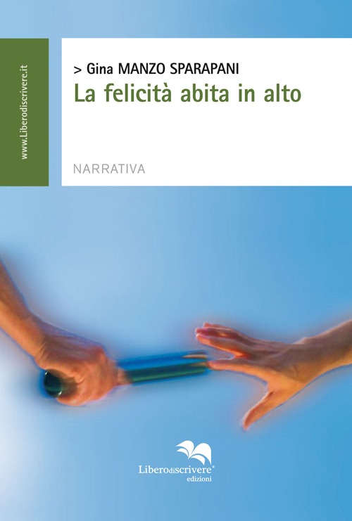 La Felicità Abita in Alto, Genova, Liberodiscrivere, 2014