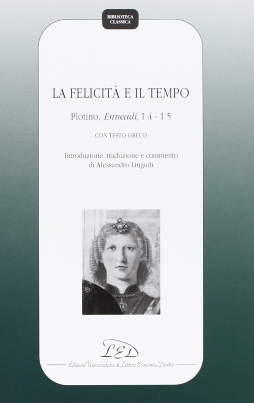 La felicità e il tempo. Plotino, Enneadi, 1º4-1°5. Testo greco …