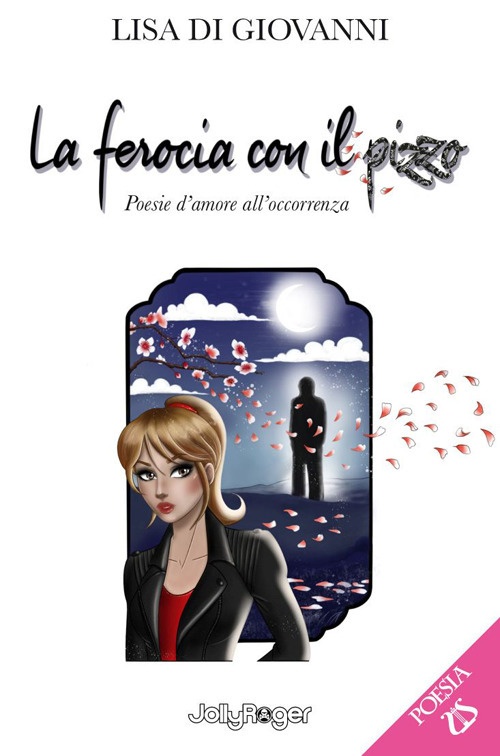 La ferocia con il pizzo. Poesie d'amore all'occorrenza. Con Segnalibro, …