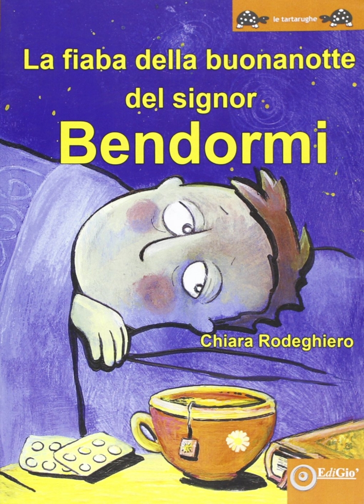 La fiaba della buonanotte del signor Bendormi. Ediz. illustrata, Formigine, …