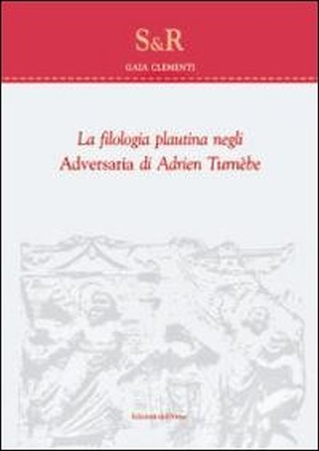 La filologia plautina negli adversaria di Adrien Turnebe, Alessandria, Edizioni …
