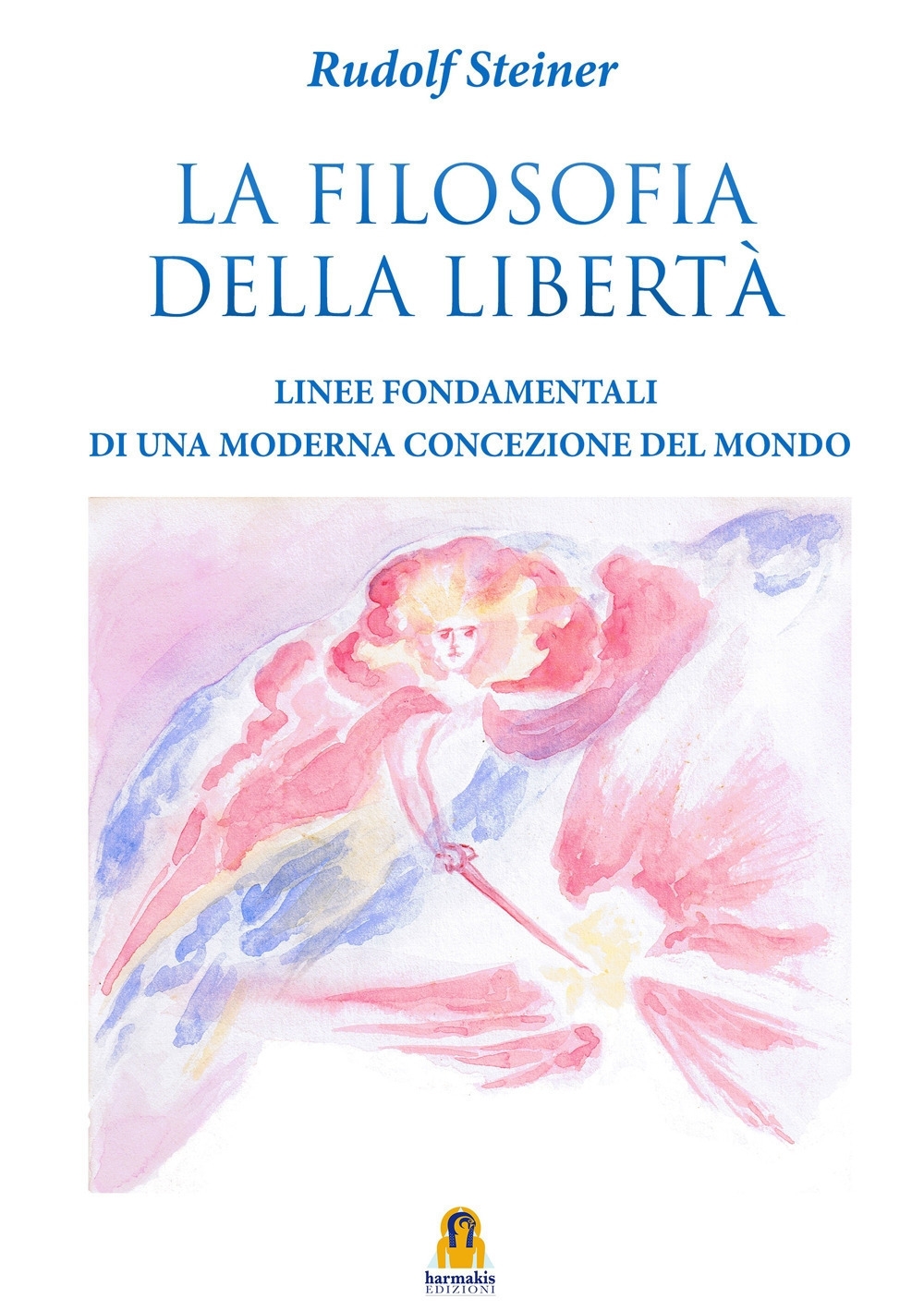 La filosofia della libertà. Linee fondamentali di una moderna concezione …