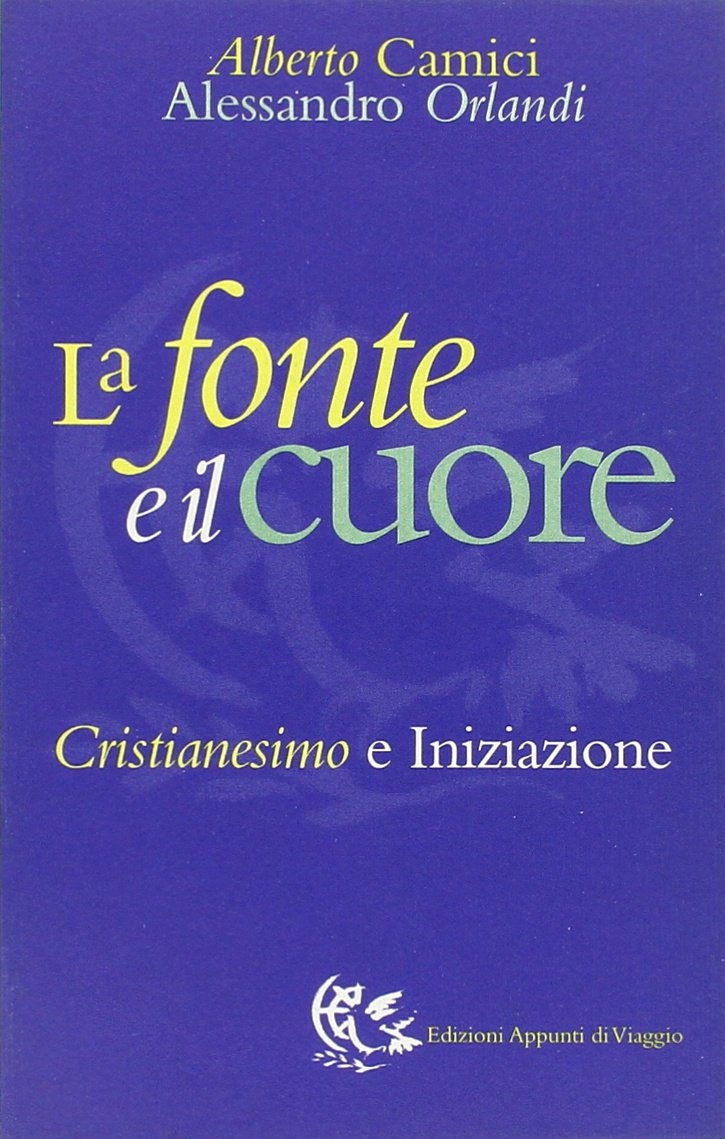 La fonte e il cuore. Cristianesimo e iniziazione