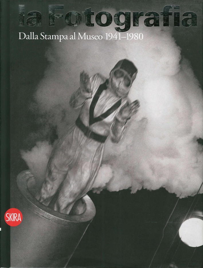 La fotografia. Vol. 3: Dalla stampa al museo 1941-1980