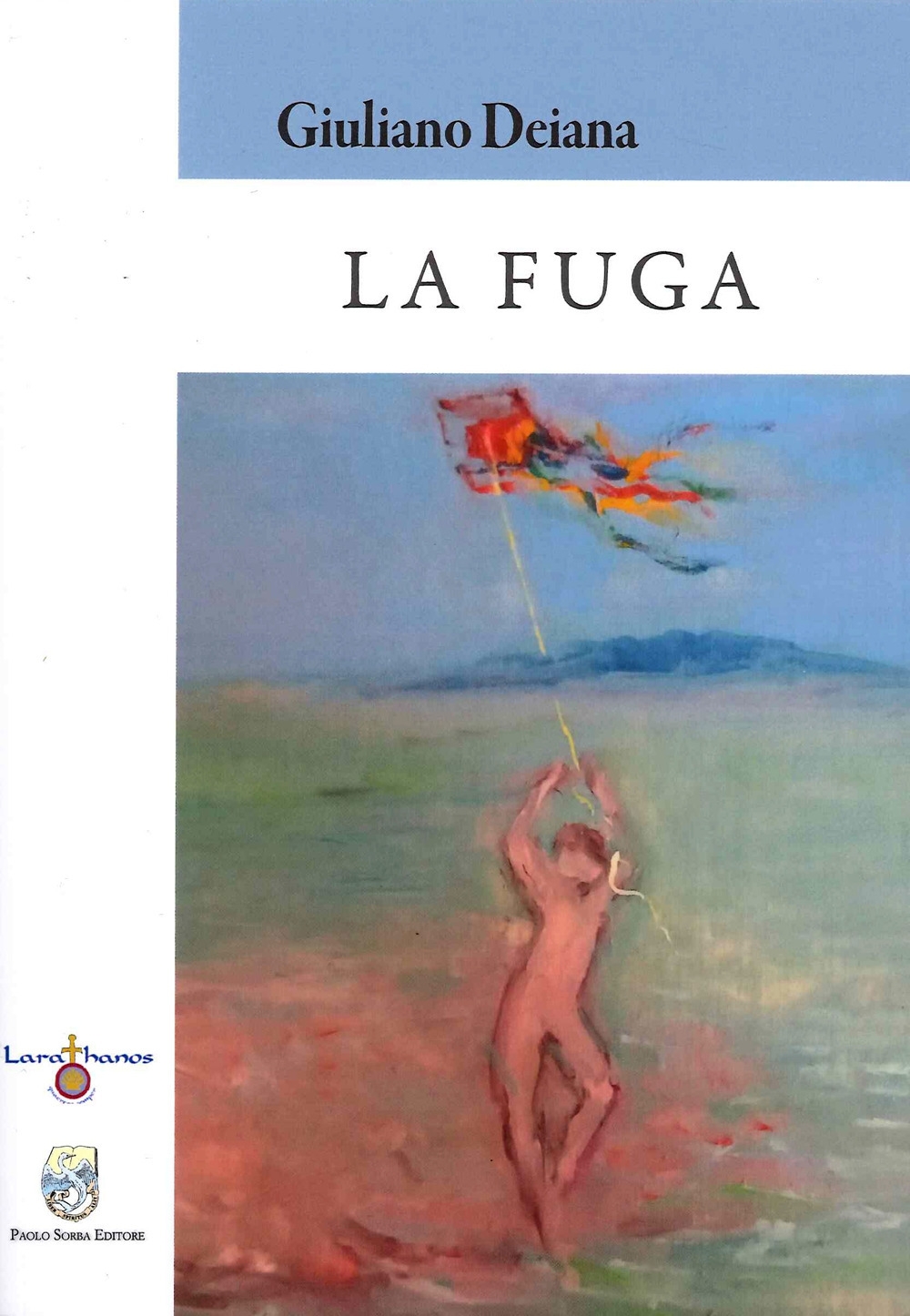 La Fuga., La Maddalena, Paolo Sorba Editore, 2021