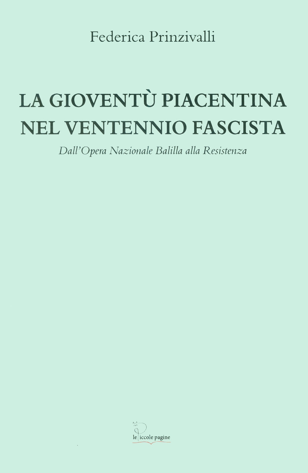 La gioventù piacentina nel ventennio fascista. Dall'Opera Nazionale Balilla alla …