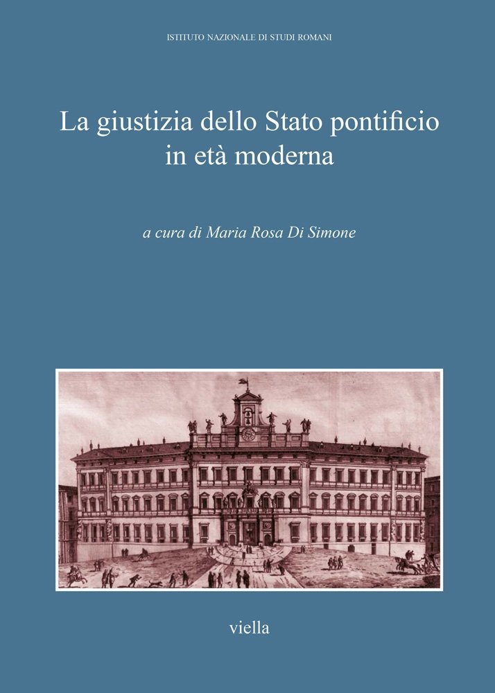 La giustizia della Stato pontificio in età moderna. Atti del …