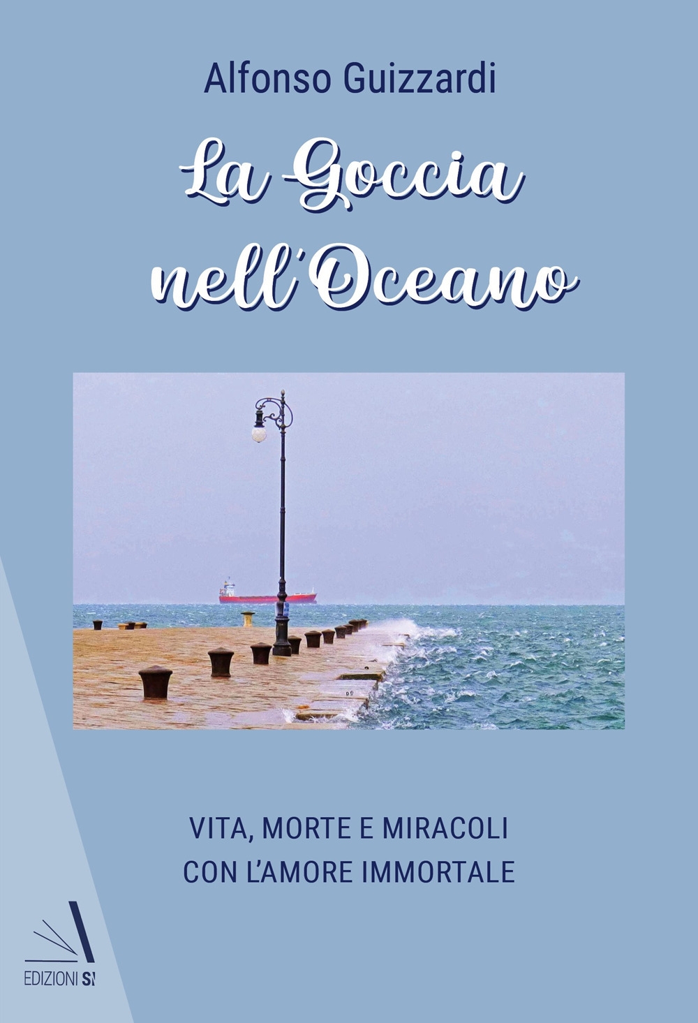 La Goccia nell'Oceano. Vita, morte e miracoli con l'amore immortale
