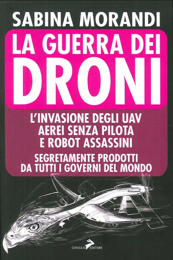 La Guerra dei Droni. L'Invasione degli Uav Aerei Senza Pilota …