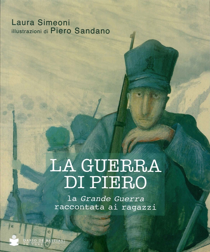La guerra di Piero. La grande guerra raccontata ai ragazzi