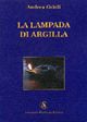 La lampada di argilla, Messina, Armando Siciliano Editore, 2006