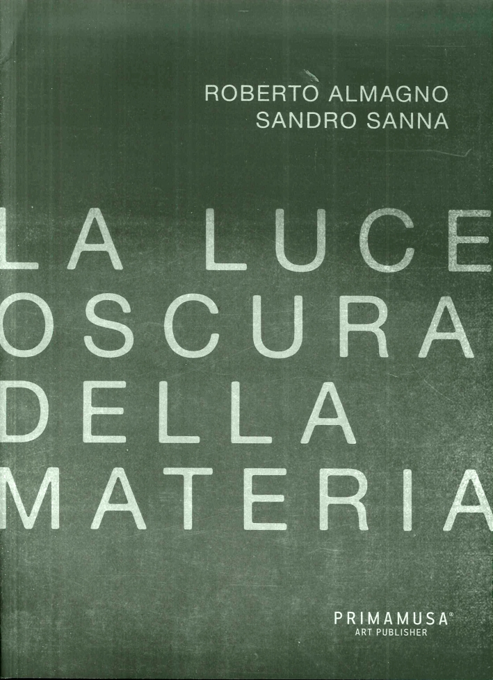 La Luce Oscura della Materia. Opere di Roberto Almagno e …