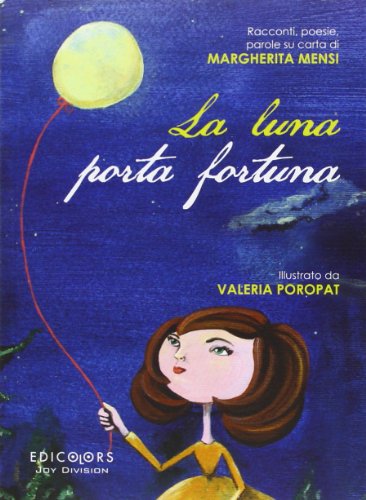 La luna porta fortuna. Racconti, poesie, parole su carta di …
