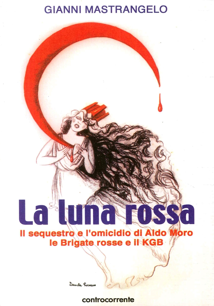 La luna rossa. Il sequestro e l'omicidio di Aldo Moro, …