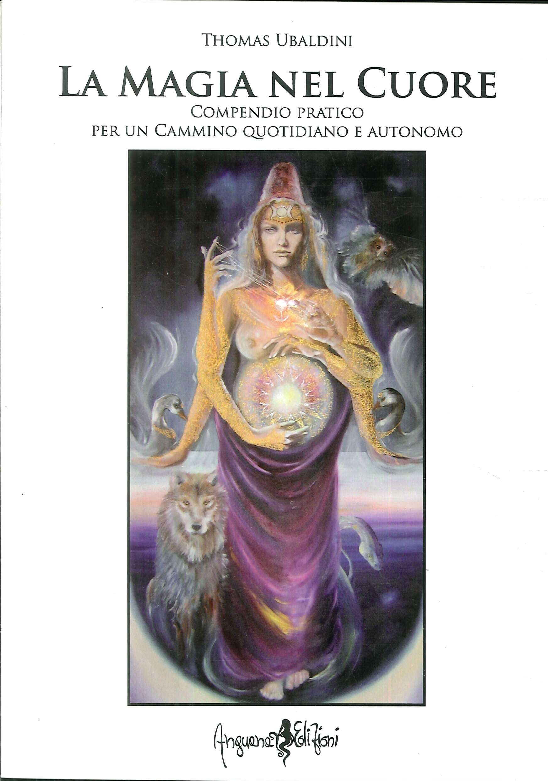 La magia nel cuore. Compendio pratico per un cammino quotidiano …
