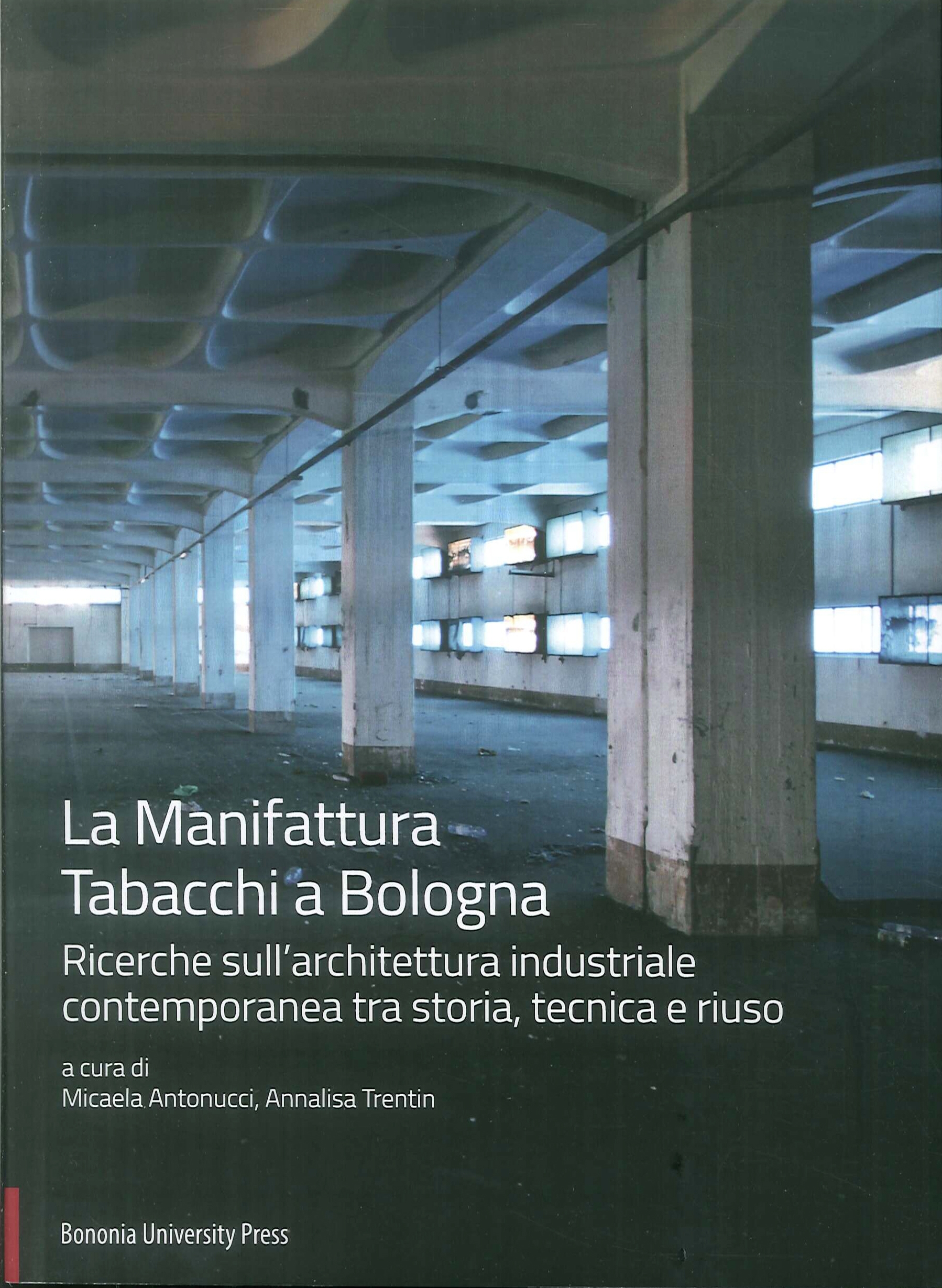 La Manifattura Tabacchi a Bologna. Ricerche sull'architettura industriale contemporanea tra …
