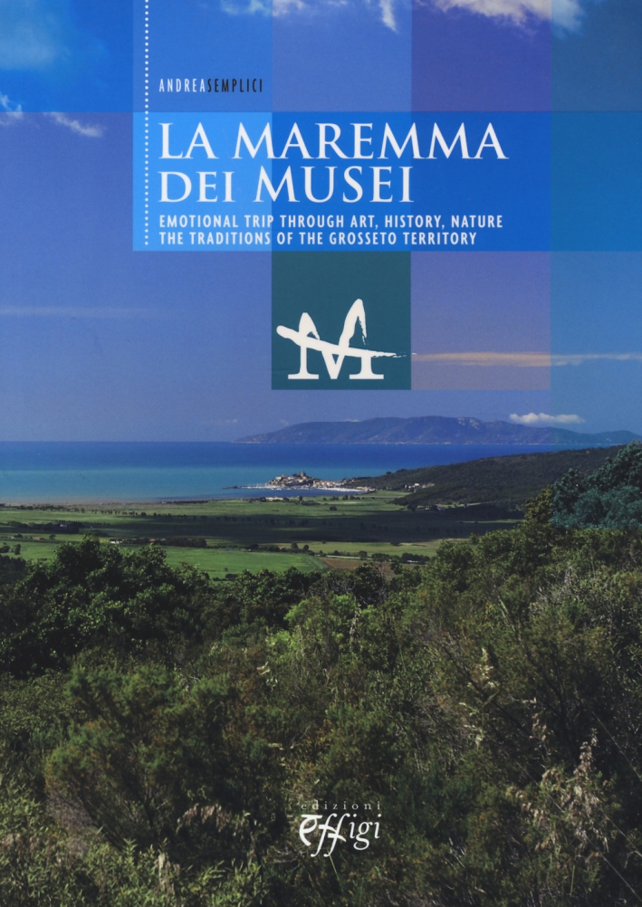 La Maremma dei Musei. The Museums of the Maremma. Emotional …