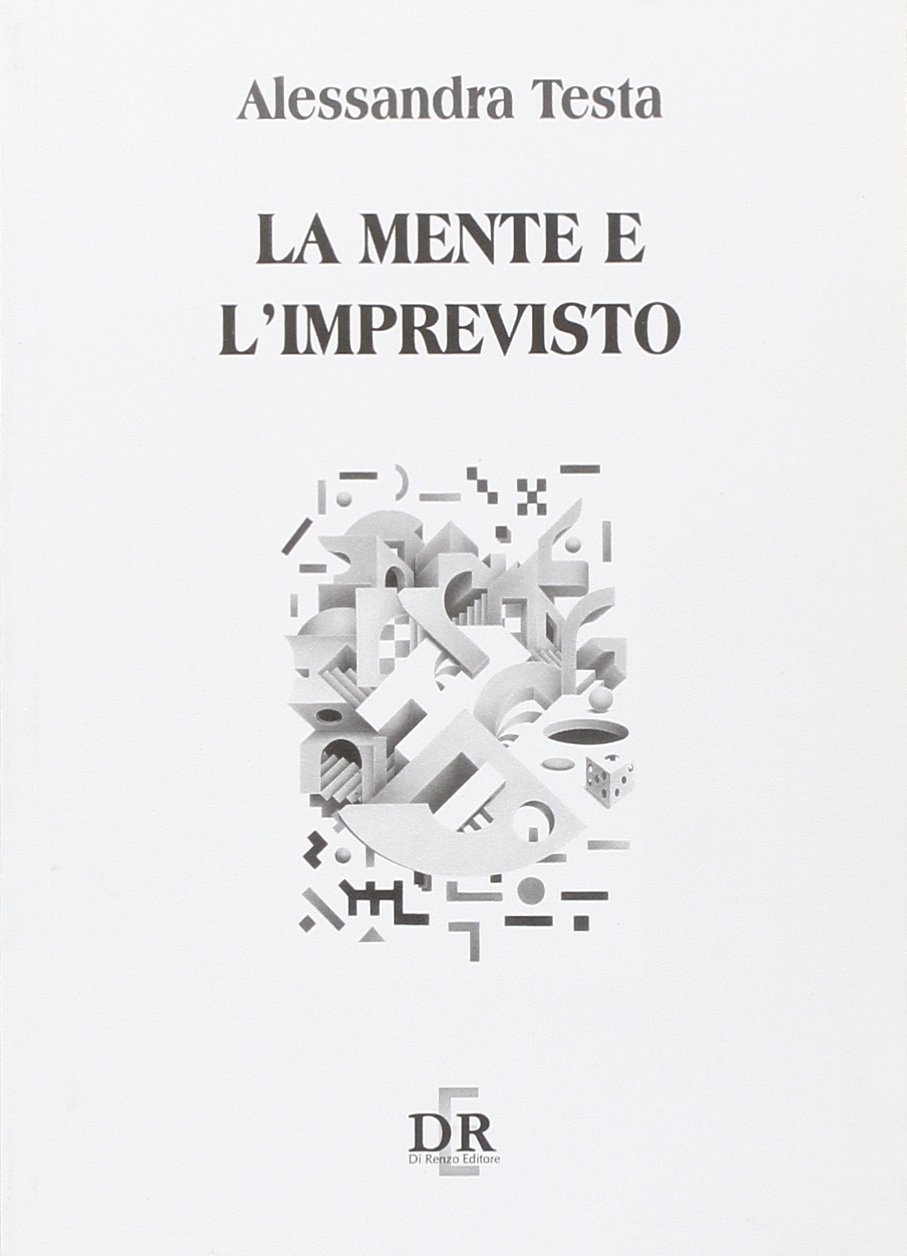 La mente e l'imprevisto, Roma, Di Renzo, 2005