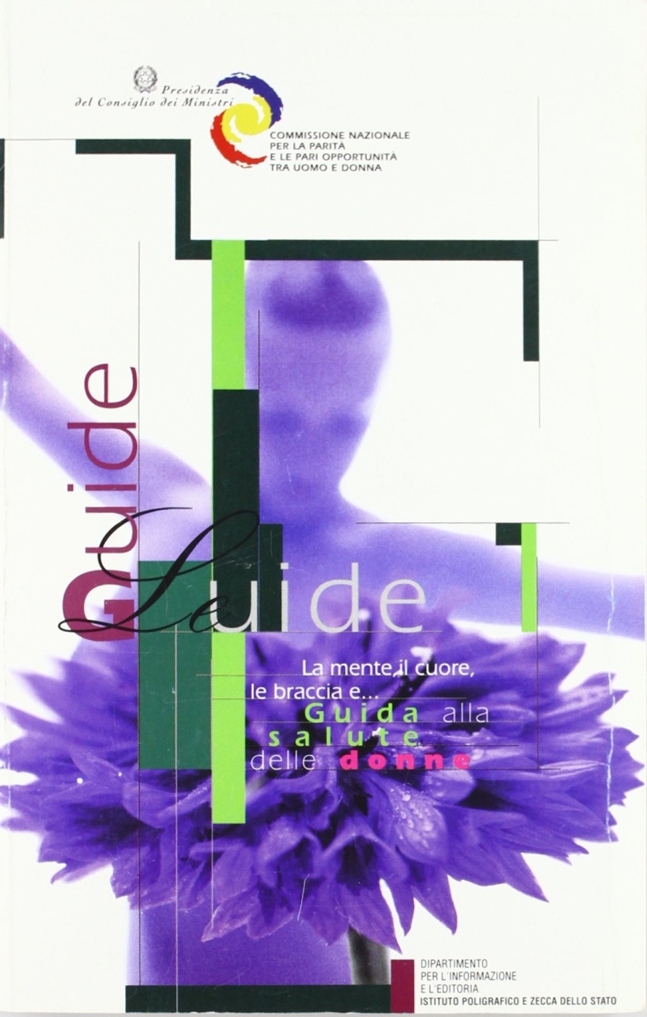 La mente, il cuore, le braccia e... Guida alla salute …