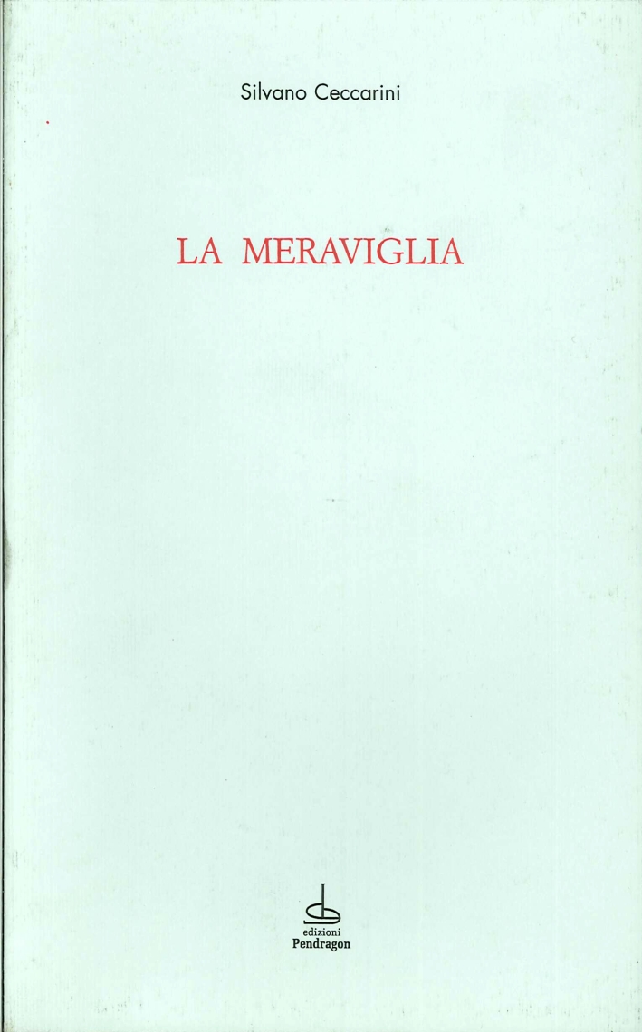 La Meraviglia, Bologna, Edizioni Pendragon, 1998