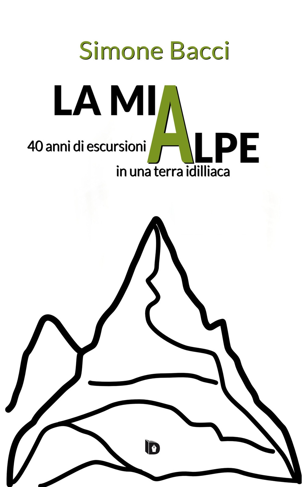 La mia Alpe. 40 anni di escursioni in una terra …