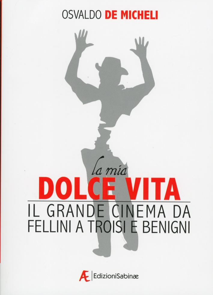 La mia dolce vita. Il grande cinema da Fellini a …