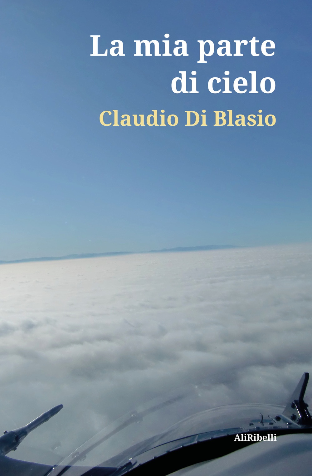 La mia parte di cielo, Gaeta, Ali Ribelli Edizioni, 2021