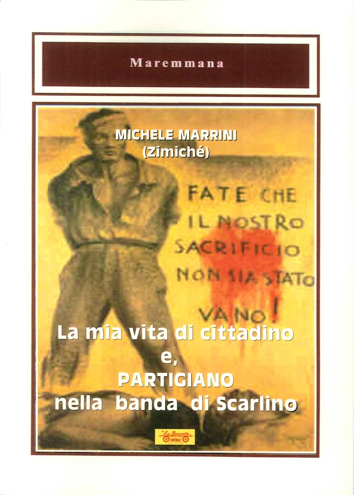 La Mia Vita di Cittadino e Partigiano nella Banda di …