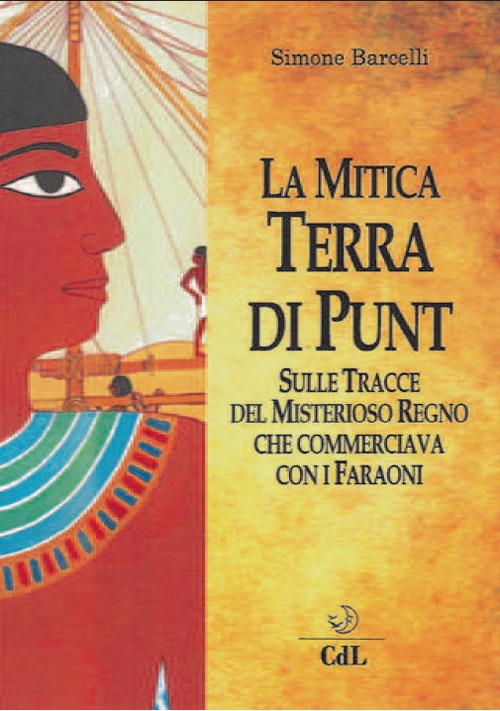 La Mitica Terra di Punt. Sulle Tracce del Misterioso Regno