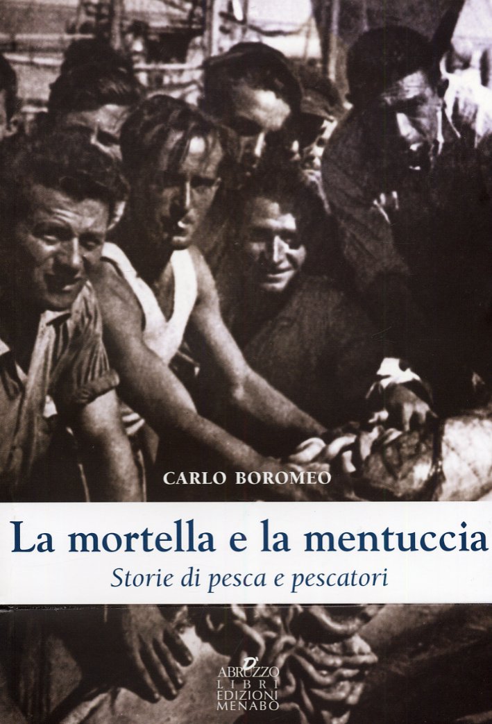 La mortella e la mentuccia. Storie di pesca e pescatori