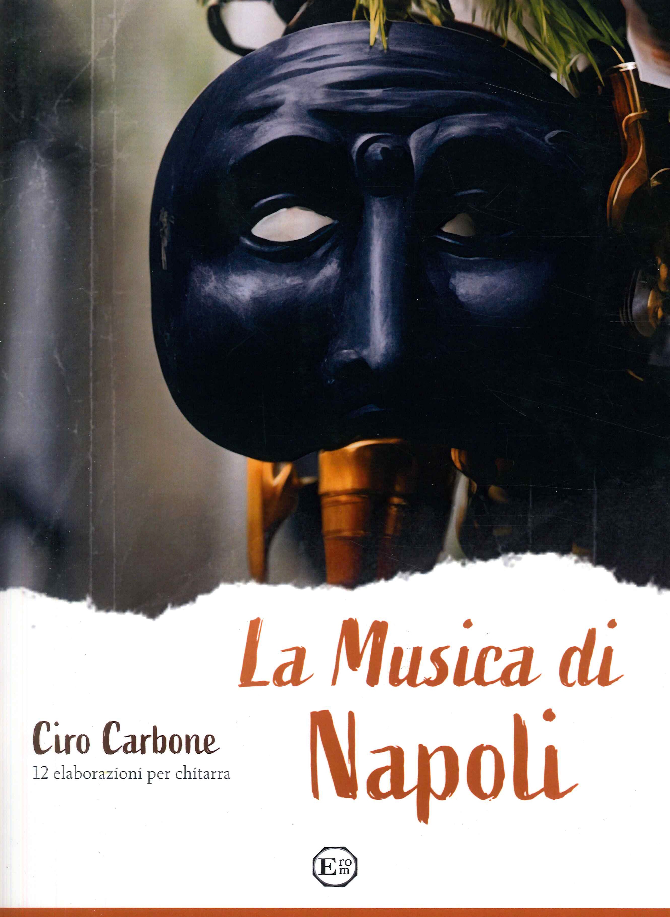 La musica di Napoli. Ciro Carbone 12 eleborazioni per chitarra